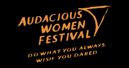 Audacious Women Festival: Do What You Always Wish You Dared